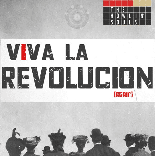 the howlin’ souls, “viva la revolucion (again)”