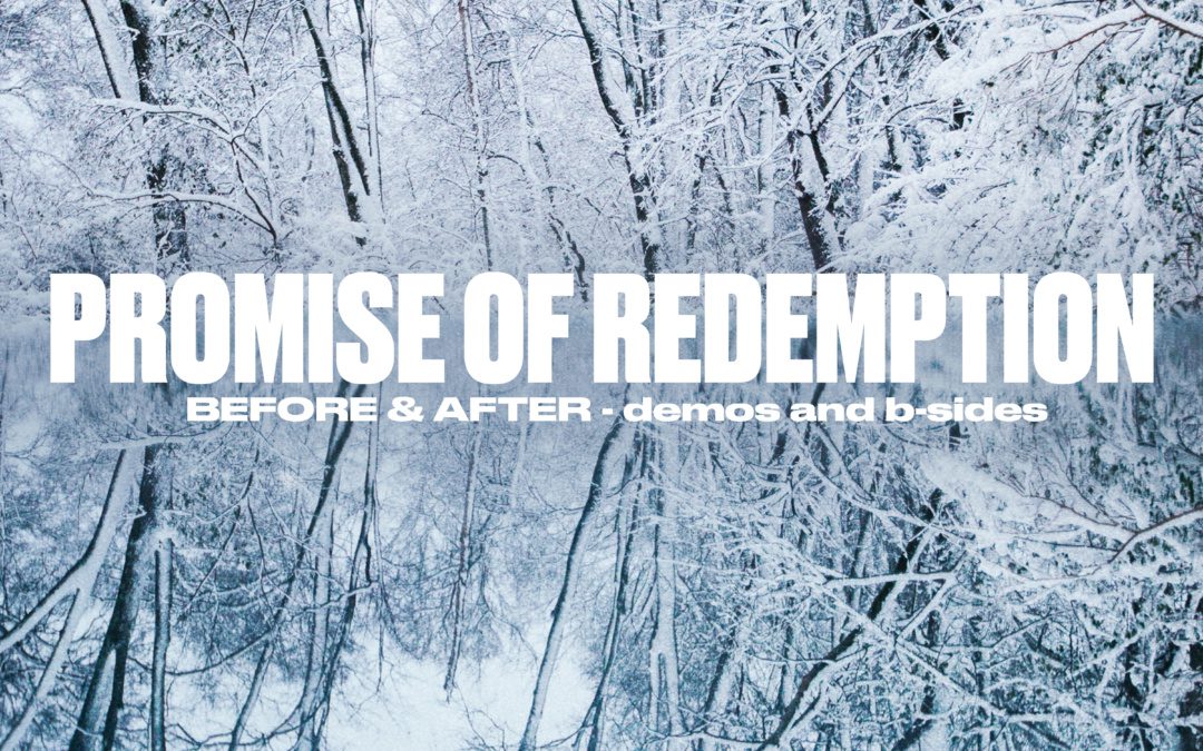 promise of redemption, before & after (demos and b-sides)
