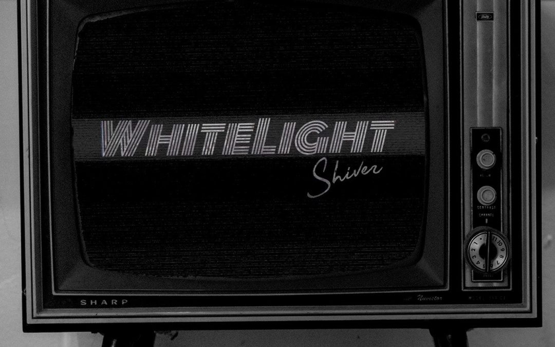 whitelight, “shiver”