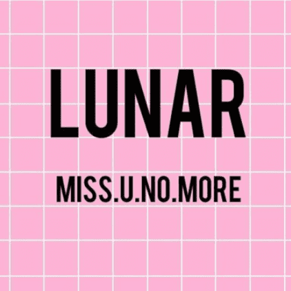 lunar, “miss u no more”