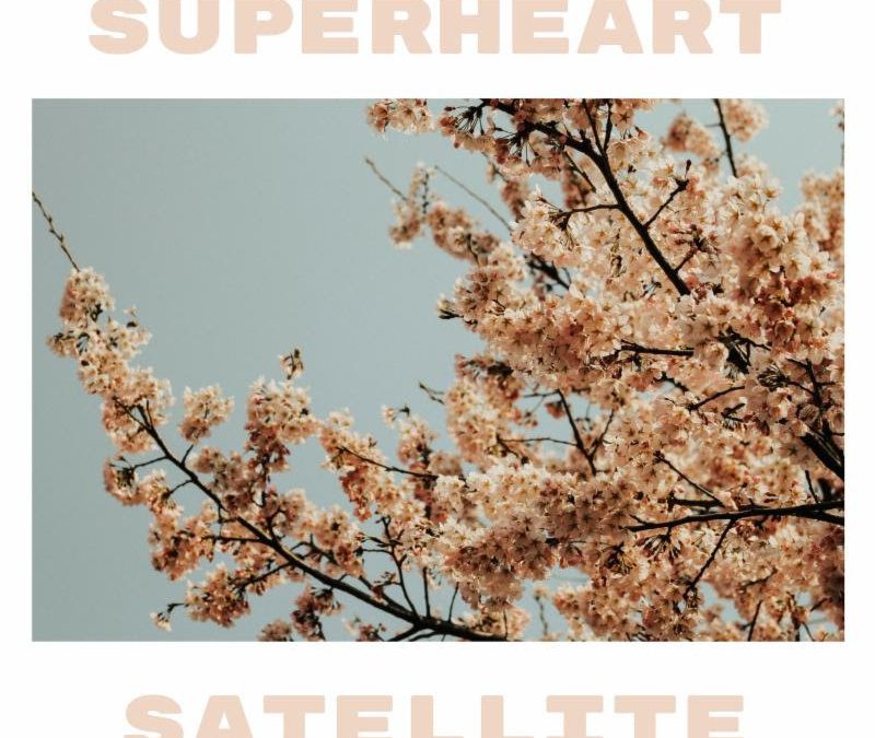 superheart, “satellite”