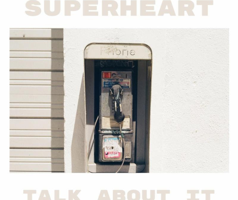 superheart, “talk about it”