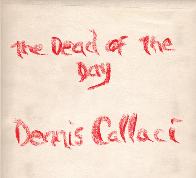 dennis callaci, the dead of the day