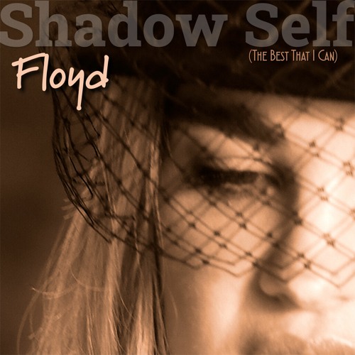 floyd, “shadow self (the best that i can)”